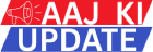 Aaj Ki Update